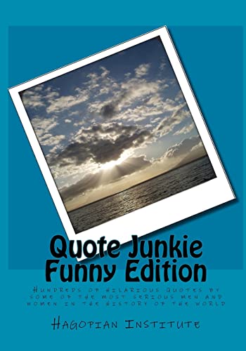 Beispielbild fr Quote Junkie Funny Edition: Hundreds Of Hilarious Quotes By Some Of The Most Serious Men And Women In The History Of The World zum Verkauf von Wonder Book