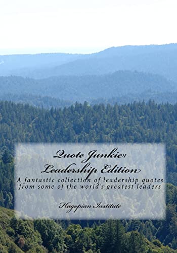 Stock image for Quote Junkie: Leadership Edition: A Fantastic Collection Of Leadership Quotes From Some Of The World's Greatest Leaders for sale by THE SAINT BOOKSTORE