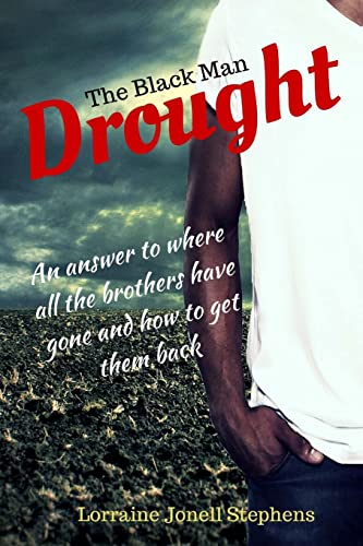 9781434899200: The Black Man Drought: An answer to where all the brothers have gone and how to get them back