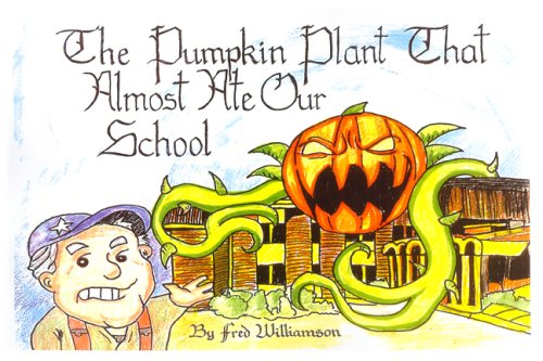 Stock image for The Pumpkin Plant that Almost Ate Our School for sale by SecondSale