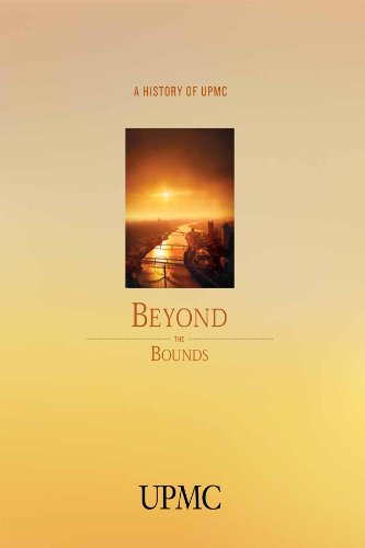 Stock image for Beyond the Bounds: A History of UPMC for sale by HPB-Emerald