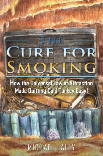 9781434903075: The Cure for Smoking: How the Universal Laws of Attraction Made Quitting Cold Turkey Easy!