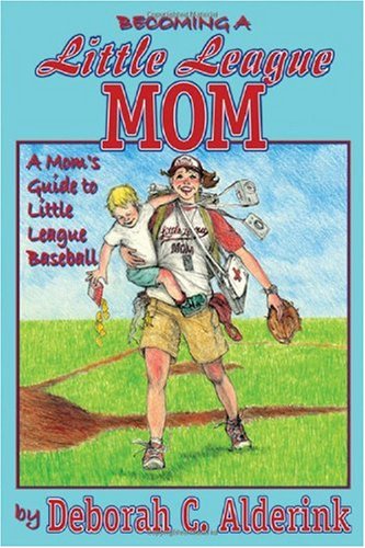 9781434903464: Becoming a Little League Mom: A Mom's Guide to Little League Baseball