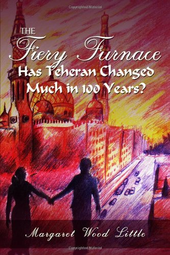 The Fiery Furnace - Has Teheran Changed Much in 100 Years?