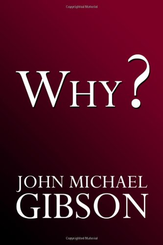 Why? (9781434906083) by John Michael Gibson