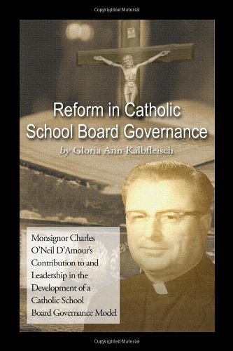 9781434907592: Reform in Catholic School Board Governance: Monsignor Charles O'Neil D Amour's Contribution to and Leadership in the Development of a Catholic School Board Governance Model