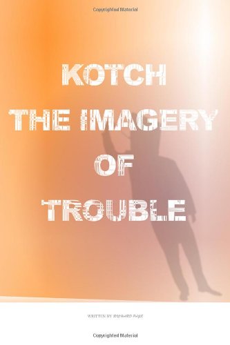 Stock image for Kotch: The Imagery of Trouble for sale by WorldofBooks