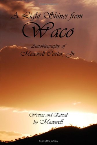 A Light Shines from Waco (9781434910233) by Maxwell Carter; Jr.