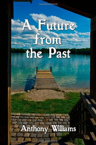 A Future from the Past (9781434928474) by Anthony Williams