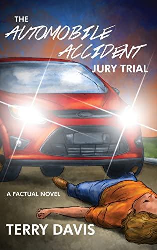 Stock image for The Automobile Accident Jury Trial A Factual Novel for sale by Bookmonger.Ltd