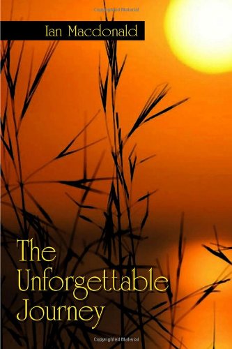 The Unforgettable Journey (9781434967916) by Ian Macdonald