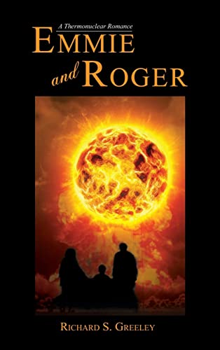 Beispielbild fr Emmie and Roger : A Thermonuclear Romance zum Verkauf von Better World Books
