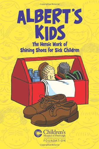 Stock image for Albert's Kids: The Heroic Work of Shining Shoes for Sick Children for sale by HPB-Diamond