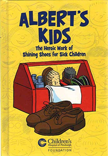 9781434972781: Albert's Kids: The Heroic Work of Shining Shoes for Sick Children