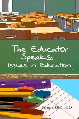 The Educator Speaks: Issues in Education (9781434973054) by Bernard Klein Ph.D