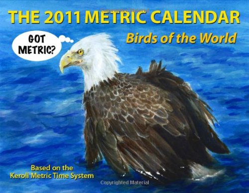 The 2011 Metric Calendar: Birds of the World (9781434980038) by Kevin Ross