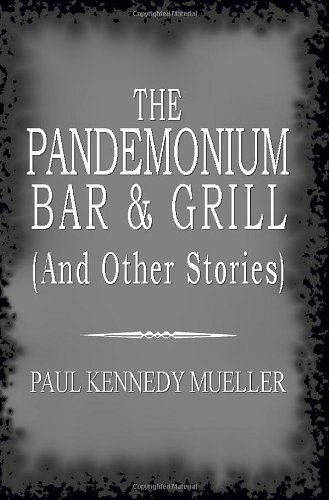 Stock image for The Pandemonium Bar & Grill (And Other Stories) for sale by Ergodebooks