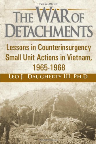 Stock image for The War of Detachments: Lessons in Counterinsurgency Small Unit Actions in Vietnam, 1965-1968 for sale by ThriftBooks-Dallas