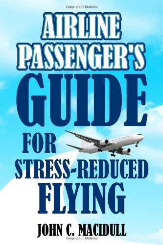 9781434982490: Airline Passenger's Guide for Stress-Reduced Flying