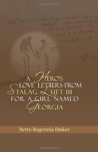 Stock image for A Hero's Love Letters from Stalag Luft III for a Girl Named Georgia for sale by Books From California