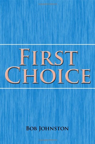 First Choice (9781434983978) by Bob Johnston