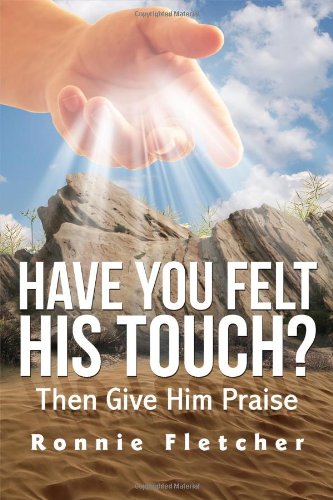 Stock image for Have You Felt His Touch? Then Give Him Praise for sale by ThriftBooks-Dallas