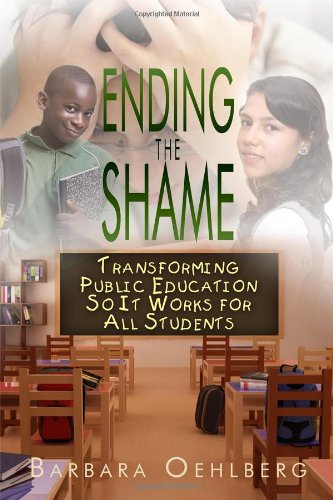 Beispielbild fr Ending the Shame: Transforming Public Education So It Works for All Students zum Verkauf von SecondSale