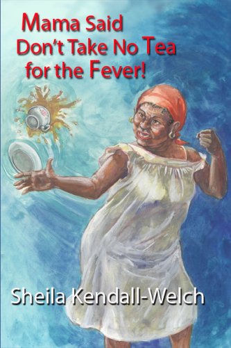 Stock image for Mama Said Don't Take No Tea for the Fever! for sale by ThriftBooks-Atlanta