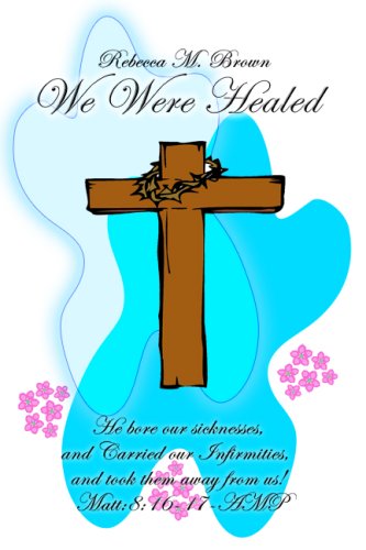 We Were Healed (9781434990860) by Rebecca M. Brown