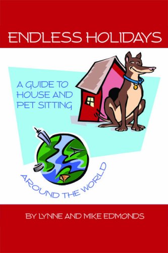 Imagen de archivo de Endless Holidays - A Guide to House and Pet Sitting Around the World a la venta por Dream Books Co.