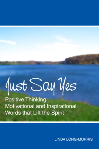 Stock image for Just Say Yes: Positive Thinking: Motivational and Inspirational Words that Lift the Spirit for sale by ThriftBooks-Atlanta