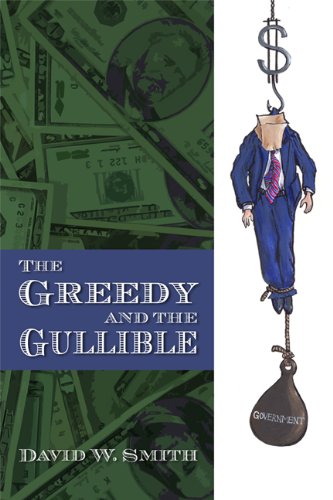 The Greedy and the Gullible (9781434993298) by David W. Smith