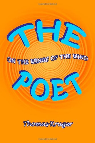The Poet: On the Wings of the Wind (9781434997616) by Thomas Kruger