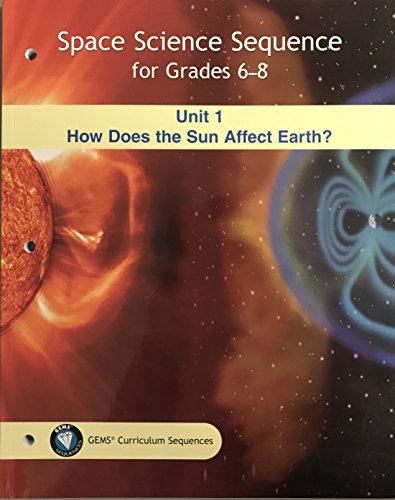 Imagen de archivo de GEMS® Space Science Sequence for Grades 6-8, Unit 1, How Does the Sun Affect the Earth? a la venta por ThriftBooks-Dallas