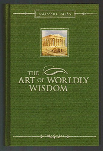 Stock image for The Art of Worldly Wisdom for sale by ThriftBooks-Dallas