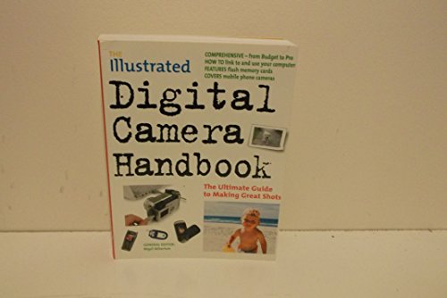 Beispielbild fr The Illustrated Digital Camera Handbook, the Ultimate Guide to Making Great Shots zum Verkauf von WorldofBooks