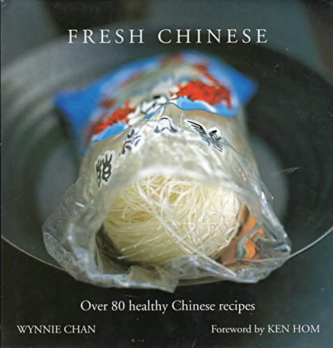 Beispielbild fr Fresh Chinese: Over 80 Healthy Chinese Recipes (Foward by Ken Hom) zum Verkauf von Once Upon A Time Books