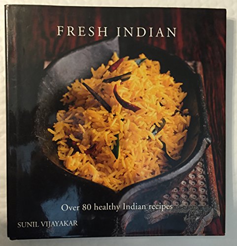 Beispielbild fr Fresh Indian: Over 80 Health Indian Recipes zum Verkauf von Better World Books