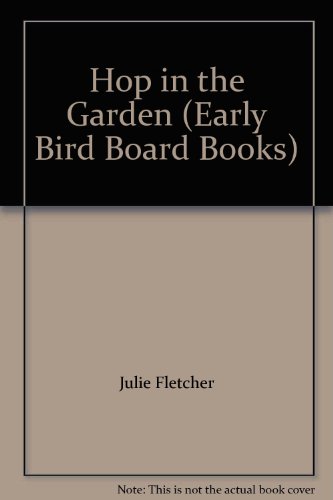 9781435100831: Hop in the Garden (Early Bird Board Books)