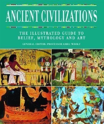 9781435101210: Ancient Civilizations: The Illustrated Guide to Belief, Mythology, and Art