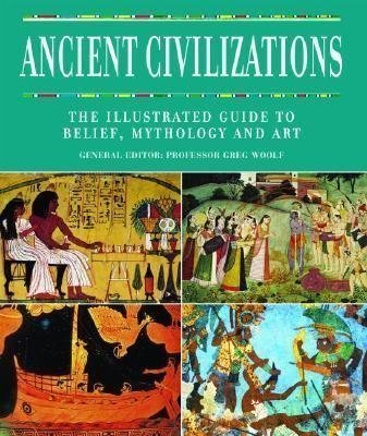 Imagen de archivo de Ancient Civilizations: The Illustrated Guide to Belief, Mythology, and Art a la venta por Your Online Bookstore