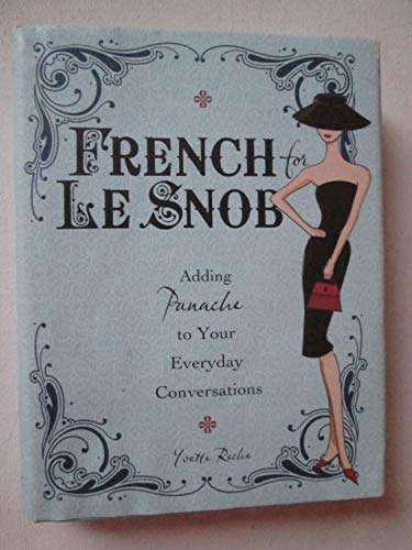 9781435101340: french-for-le-snob-adding-panache-to-your-everyday-conversations