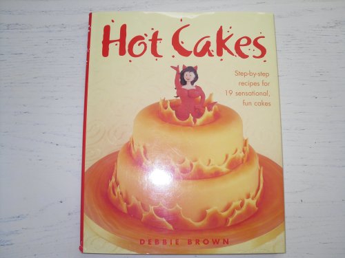 Stock image for Hot Cakes Step-by-step Recipes for 19 Sensational, Fun Cakes for sale by Wonder Book