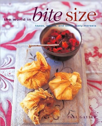 Beispielbild fr The World in Bite Size : Tapas, Mezze, and Other Tasty Morsels zum Verkauf von Better World Books: West