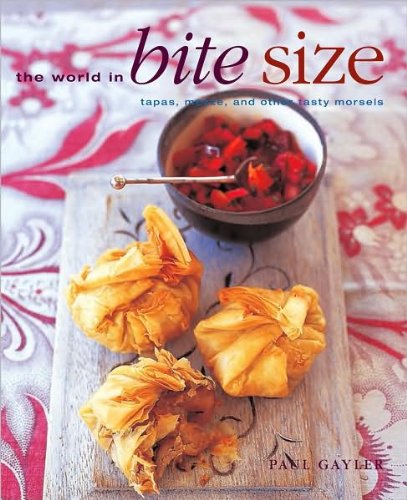 Stock image for The World in Bite Size : Tapas, Mezze, and Other Tasty Morsels for sale by Better World Books: West