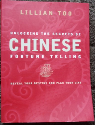 Stock image for Unlocking the Secrets of Chinese Fortune Telling : Know Your Destiny and Plan Your Life for sale by Better World Books