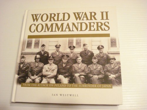 Beispielbild fr World War II Commanders : From the Attack on Poland to the Surrender of Japan zum Verkauf von Better World Books