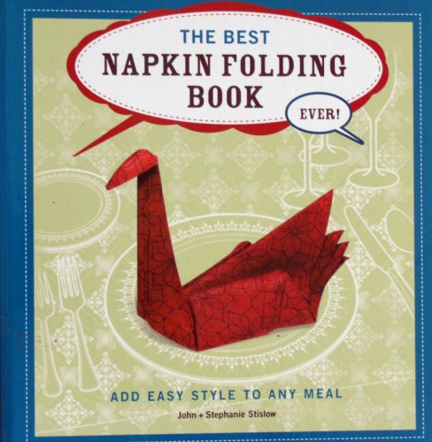 Imagen de archivo de Best Napkin Folding Book Ever!: Add Easy Style to Any Meal a la venta por Gulf Coast Books