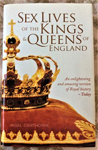 9781435104419: Sex Lives of the Kings and Queens of England