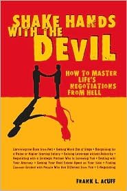 Beispielbild fr Shake Hands with the Devil: How to Master Life's Negotiations from Hell zum Verkauf von Wonder Book